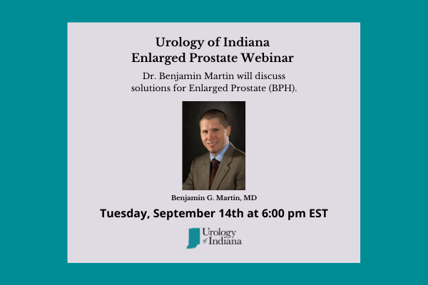 Join Urology of Indiana For a Webinar On the Topic of Enlarged Prostate, Sept 14th at 6:00 PM