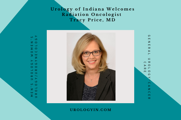 Urology of Indiana Welcomes Radiation Oncologist, Tracy Price, MD