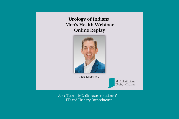 Alex Tatem, MD Discusses E.D. and Men’s Incontinence. Watch the Replay Here.