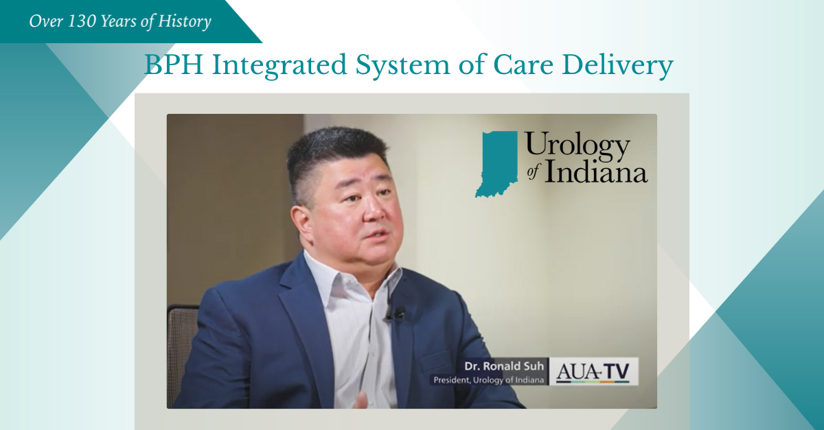 Urology of Indiana BPH Integrated System of Care Delivery