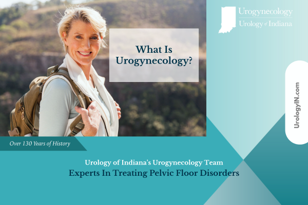 Urology of Indiana Explains: What Is a Urogynecologist?